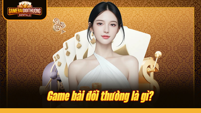 Top Cổng Game Bài Đổi Thưởng - Game Đổi Thưởng Uy Tín 2026 19 Hiểu thế nào cho đúng về game bài đổi thưởng?