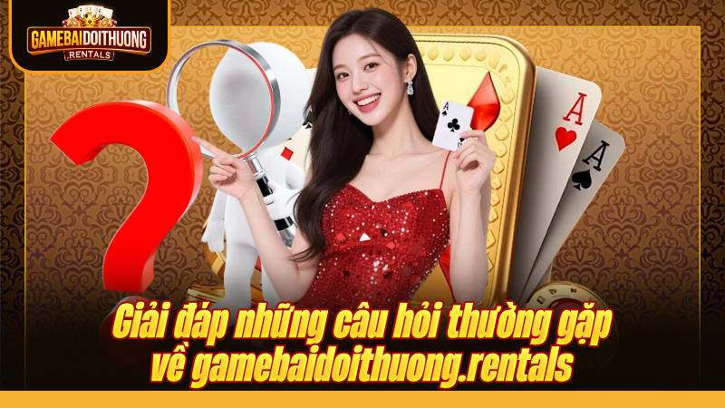 Top Cổng Game Bài Đổi Thưởng - Game Đổi Thưởng Uy Tín 2026 27 FAQ – Những thắc mắc phổ biến tại Gamebaidoithuong